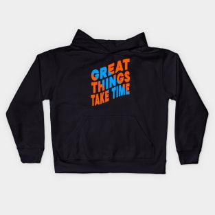 Great things take time Kids Hoodie